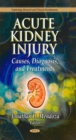 Acute Kidney Injury : Causes, Diagnosis, and Treatments - eBook