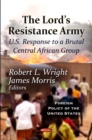 The Lord's Resistance Army : U.S. Response to a Brutal Central African Group - eBook