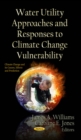 Water Utility Approaches and Responses to Climate Change Vulnerability - eBook