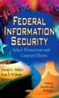 Federal Information Security : Select Protection and Control Efforts - eBook