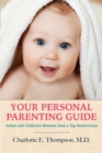 Your Personal Parenting Guide Infant and Childcare Wisdom from a Top Pediatrician - eBook