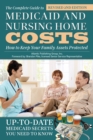 The Complete Guide to Medicaid and Nursing Home Costs : How to Keep Your Family Assets Protected - eBook