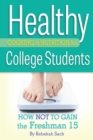 Healthy Cooking & Nutrition for College Students : How Not to Gain the Freshman 15 - eBook