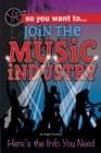 So You Want to Join the Music Industry : Here's the Info You Need - eBook