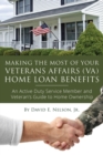 Making the Most of Your Veterans Affairs (VA) Home Loan Benefits : An Active Duty Service Member and Veteran's Guide to Home Ownership - eBook