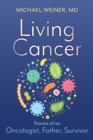 Living Cancer : Stories from an Oncologist, Father, and Survivor - eBook