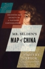 Mr. Selden's Map of China : Decoding the Secrets of a Vanished Cartographer - eBook