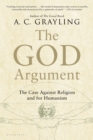 The God Argument : The Case Against Religion and for Humanism - eBook