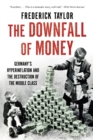 The Downfall of Money : Germany's Hyperinflation and the Destruction of the Middle Class - eBook