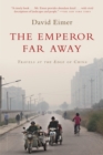 The Emperor Far Away : Travels at the Edge of China - eBook