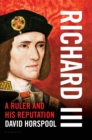 Richard III : A Ruler and his Reputation - eBook