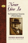 Never Give In : The Extraordinary Character of Winston Churchill - eBook