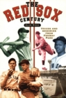 The Red Sox Century : Voices and Memories from Fenway Park - eBook