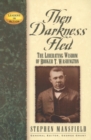 Then Darkness Fled : The Liberating Wisdom of Booker T. Washington - eBook