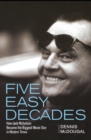 Five Easy Decades : How Jack Nicholson Became the Biggest Movie Star in Modern Times - eBook
