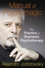 Manual of Psychomagic : The Practice of Shamanic Psychotherapy - eBook
