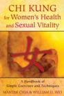 Chi Kung for Women's Health and Sexual Vitality : A Handbook of Simple Exercises and Techniques - Book