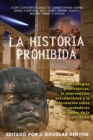 La historia prohibida : Las tecnologias prehistoricas, la intervencion extraterrestre y la informacion sobre los verdaderos origenes de la civilizacion - eBook