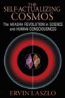 The Self-Actualizing Cosmos : The Akasha Revolution in Science and Human Consciousness - eBook