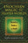 Enochian Magic and the Higher Worlds : Beyond the Realm of the Angels - eBook