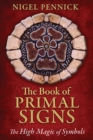 The Book of Primal Signs : The High Magic of Symbols - eBook