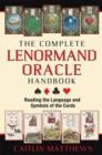 The Complete Lenormand Oracle Handbook : Reading the Language and Symbols of the Cards - Book