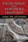 Pagan Magic of the Northern Tradition : Customs, Rites, and Ceremonies - Book