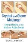 Crystal and Stone Massage : Energy Healing for the Vital and Subtle Bodies - eBook