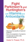 Fight Parkinson's and Huntington's with Vitamins and Antioxidants - eBook