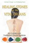 Healing Stones for the Vital Organs : 83 Crystals with Traditional Chinese Medicine - eBook