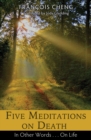 Five Meditations on Death : In Other Words . . . On Life - eBook