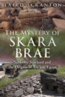 The Mystery of Skara Brae : Neolithic Scotland and the Origins of Ancient Egypt - Book