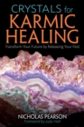 Crystals for Karmic Healing : Transform Your Future by Releasing Your Past - eBook