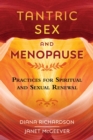 Tantric Sex and Menopause : Practices for Spiritual and Sexual Renewal - eBook