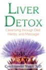 Liver Detox : Cleansing through Diet, Herbs, and Massage - eBook