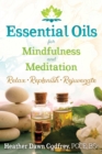 Essential Oils for Mindfulness and Meditation : Relax, Replenish, and Rejuvenate - Book
