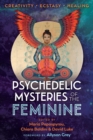Psychedelic Mysteries of the Feminine : Creativity, Ecstasy, and Healing - eBook