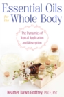 Essential Oils for the Whole Body : The Dynamics of Topical Application and Absorption - eBook