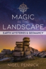 Magic in the Landscape : Earth Mysteries and Geomancy - eBook