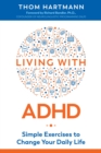 Living with ADHD : Simple Exercises to Change Your Daily Life - Book