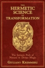 The Hermetic Science of Transformation : The Initiatic Path of Natural and Divine Magic - Book