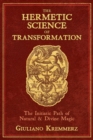 The Hermetic Science of Transformation : The Initiatic Path of Natural and Divine Magic - eBook