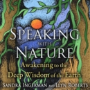 Speaking with Nature : Awakening to the Deep Wisdom of the Earth - eAudiobook