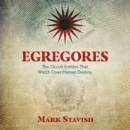 Egregores : The Occult Entities That Watch Over Human Destiny - eAudiobook