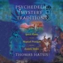 Psychedelic Mystery Traditions : Spirit Plants, Magical Practices, and Ecstatic States - eAudiobook