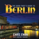 The Good Thief's Guide to Berlin - eAudiobook