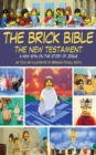 The Brick Bible: The New Testament : A New Spin on the Story of Jesus - eBook
