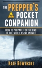 The Prepper's Pocket Companion : How to Prepare for the End of the World as We Know It - eBook
