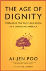 The Age of Dignity : Preparing for the Elder Boom in a Changing America - eBook