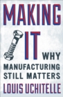 Making It : Why Manufacturing Still Matters - eBook